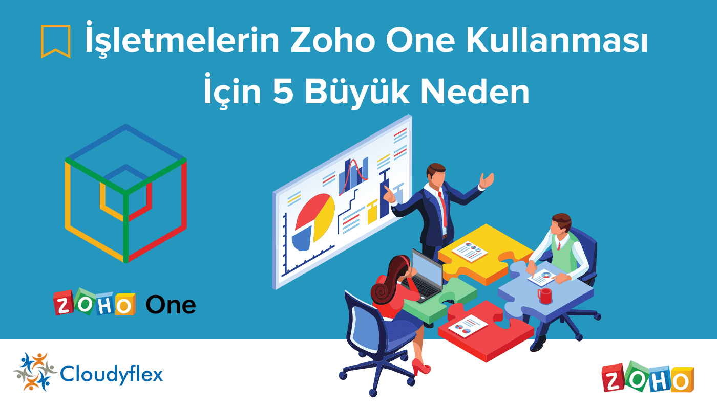 İşletmelerin Zoho One Kullanması için 5 Büyük Neden 